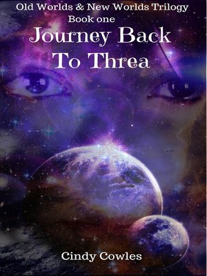 cover image of Old Worlds & New Worlds Trilogy Book 1 Journey Back to Threa